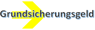Grundsicherungsgeld Ein gelber Pfeil und im Vordergrund das Wort Grundsicherungsgeld
