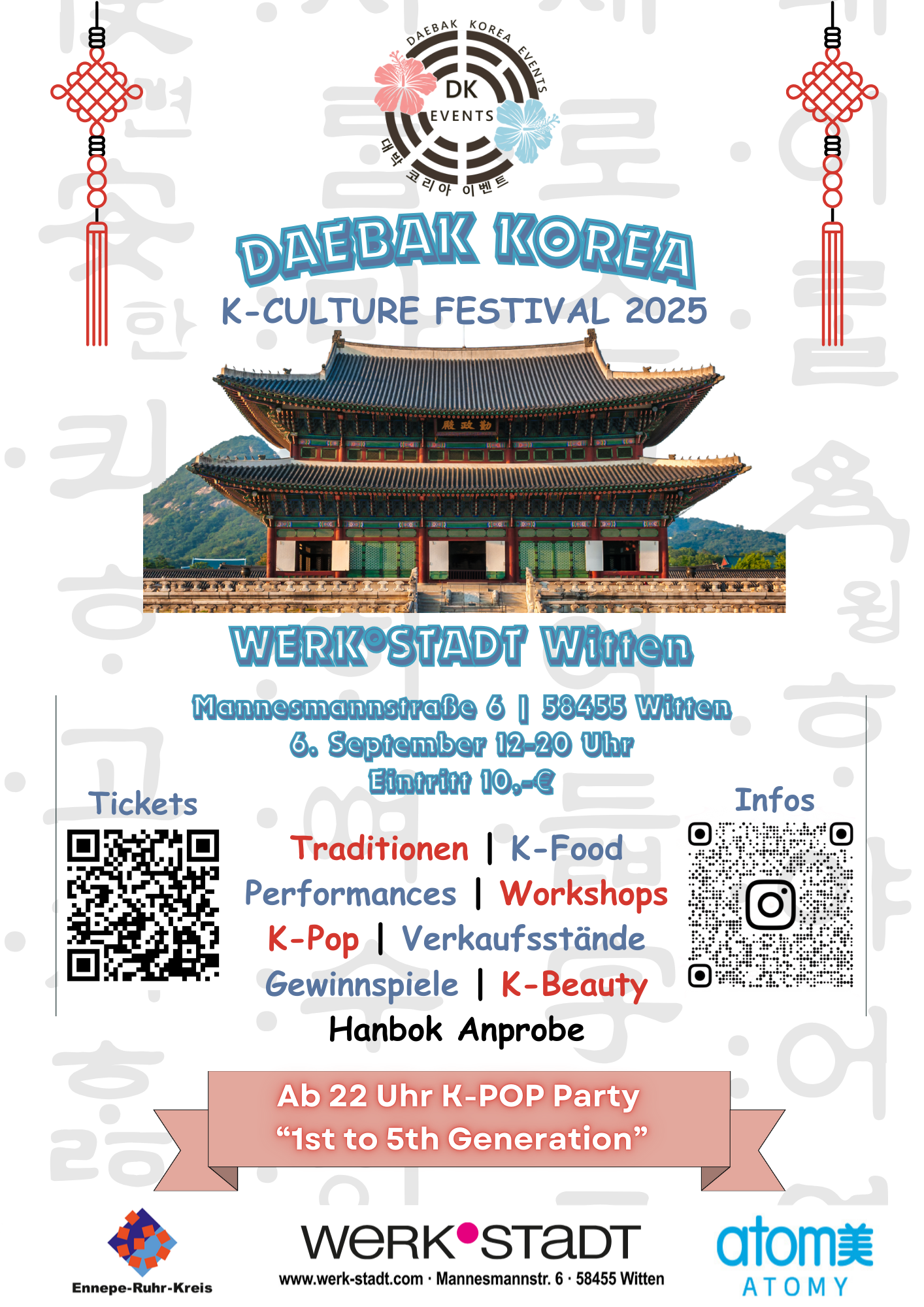 Daebak Korea K-Cultur_Flyer.png Flyer des Festivals. Als Hauptmotiv eine Tempelanlage, darüber als Schriftzug Daebak Korea K-Culture Festival 2025. Unter dem Bild Adresse der Werk°Stadt Witten, Datum, Uhrzeit und Eintrittspreis. Auflistung der gezeigten Attraktionen. Traditionen, K-Food, Performances, Workshops, K-Pop, Verkaufsstände, Gewinnspiele, K-Beauty, Hanbok Anprobe. Hinweis auf Abschlussparty ab 22 Uhr. QR-Codes, um direkt Tickets zu kaufen oder Informationen auf Instagram zu sehen. Fußzeile mit den Förderern Ennepe-Ruhr-Kreis, WerkStadt und atomy